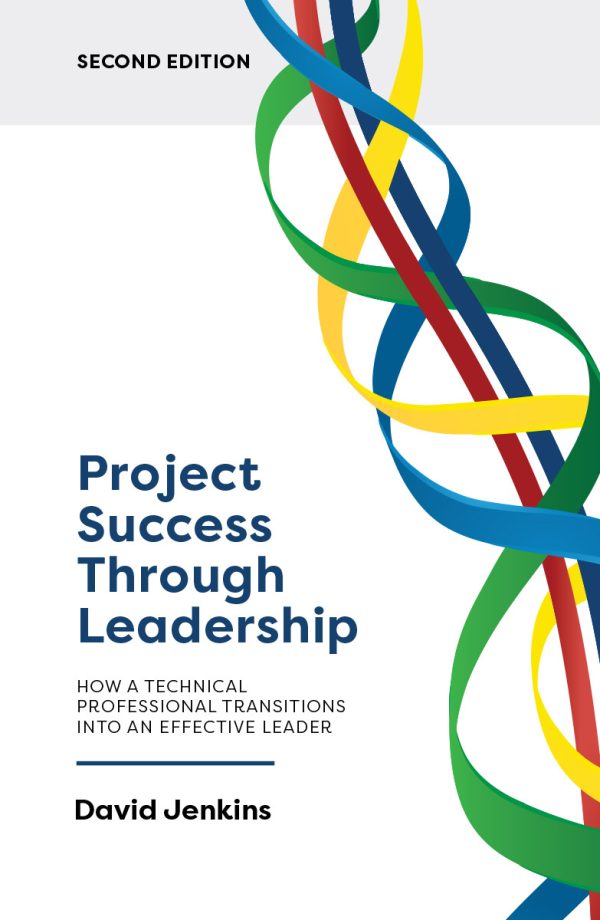 Project Success Through Leadership - 2nd Edition